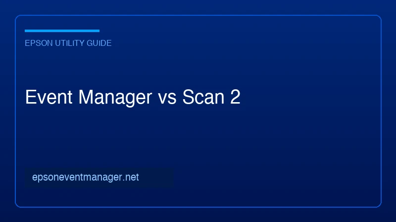 Epson Event Manager vs Epson Scan 2